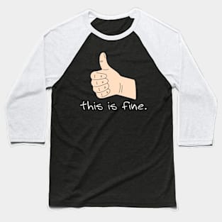 this  is fine Baseball T-Shirt